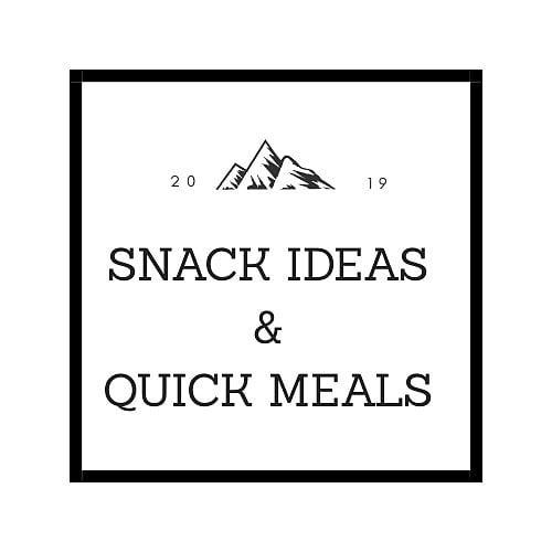 Snack Ideas & Quick Meals