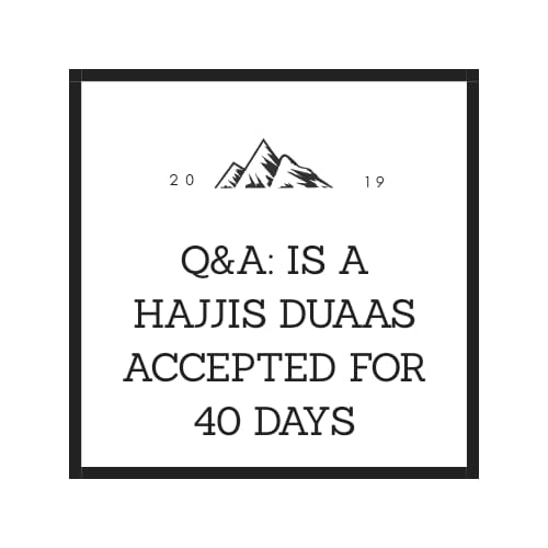 Is a Haajis Duas accepted for 40 days?